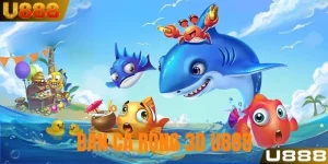 Bắn Cá Rồng 3D U888 - Tuyệt Phẩm Giải Trí Đáng Thử Nhất 2025