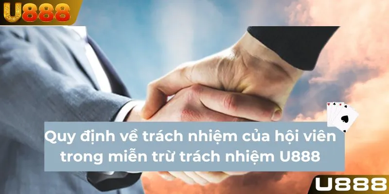 Quy định về trách nhiệm của hội viên trong miễn trừ trách nhiệm U888