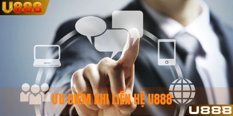 Tìm hiểu ưu điểm của các hình thức liên hệ U888