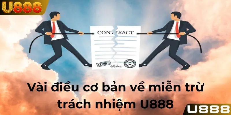 Vài điều cơ bản về miễn trừ trách nhiệm U888